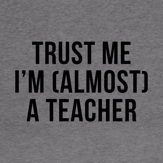 Trust me I'm (almost) a teacher. In black. by Alvi_Ink